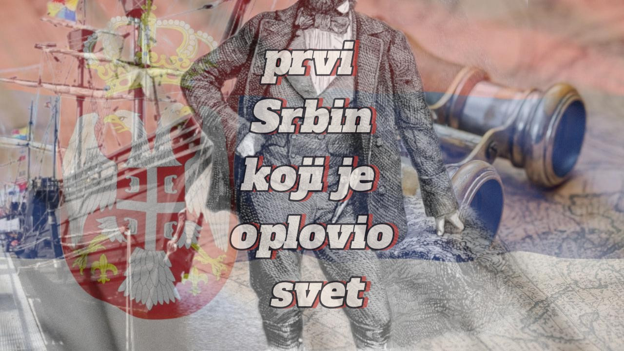 PRVI SRBIN KOJI JE OPLOVIO SVET Nepošteno zaboravljen od svih