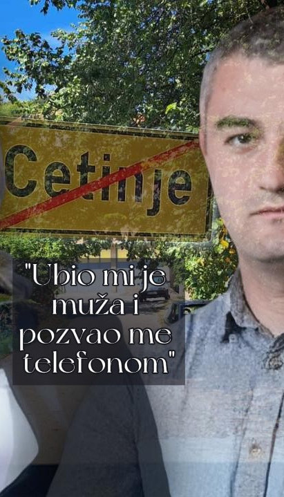 "НЕЋЕ ТЕ ПРАВИТИ СРПКИЊОМ" Крвник јој убио мужа на Цетињу