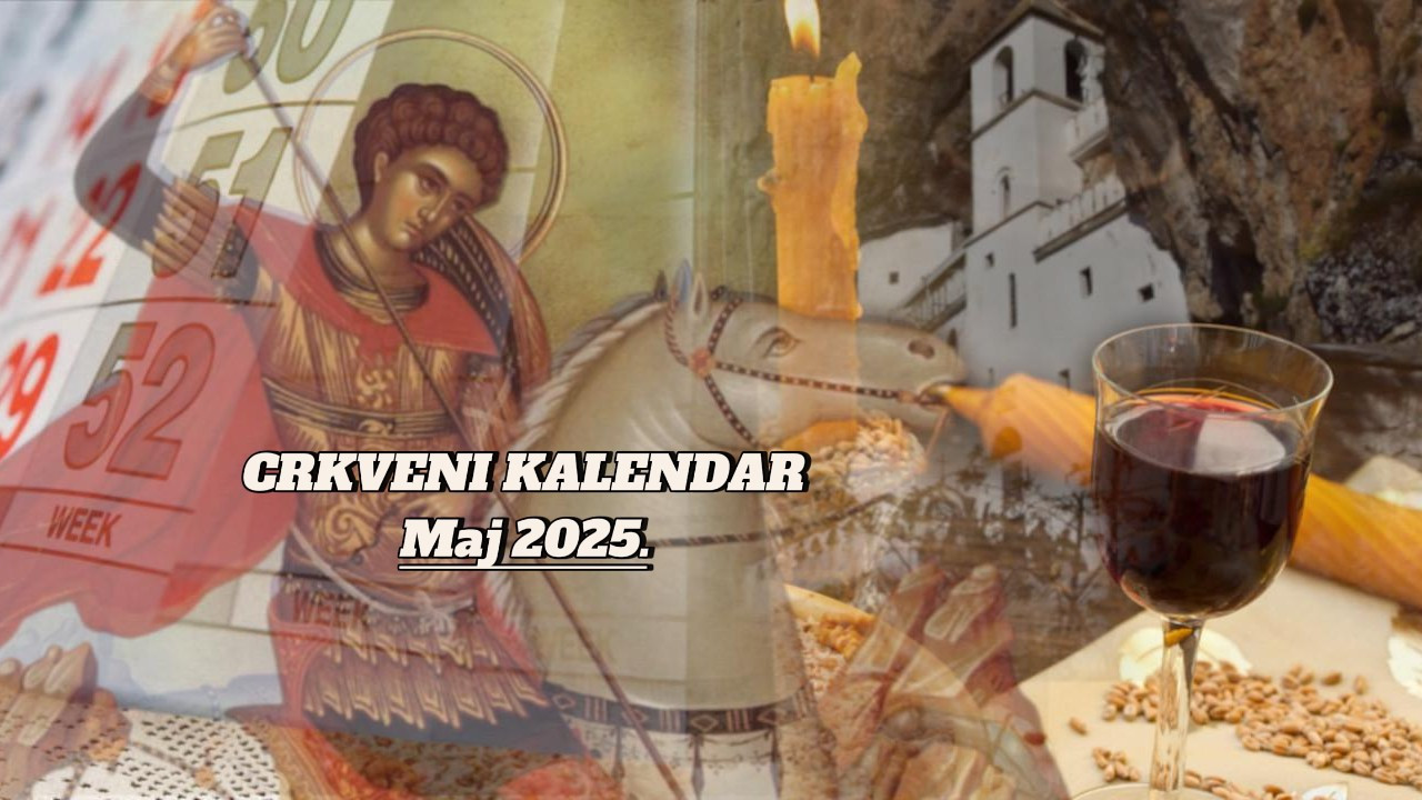 ПРАЗНИЦИ КОЈИ ДОНОСЕ БЛАГОСЛОВ: Кључни датуми у мају 2025.