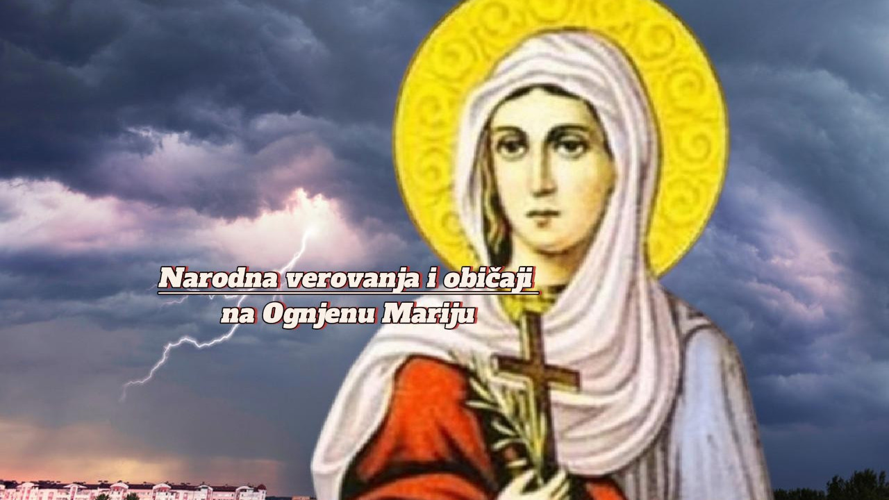 НЕВРЕМЕ НА ОГЊЕНУ МАРИЈУ - ЛОШ ЗНАК: Ево шта каже веровање
