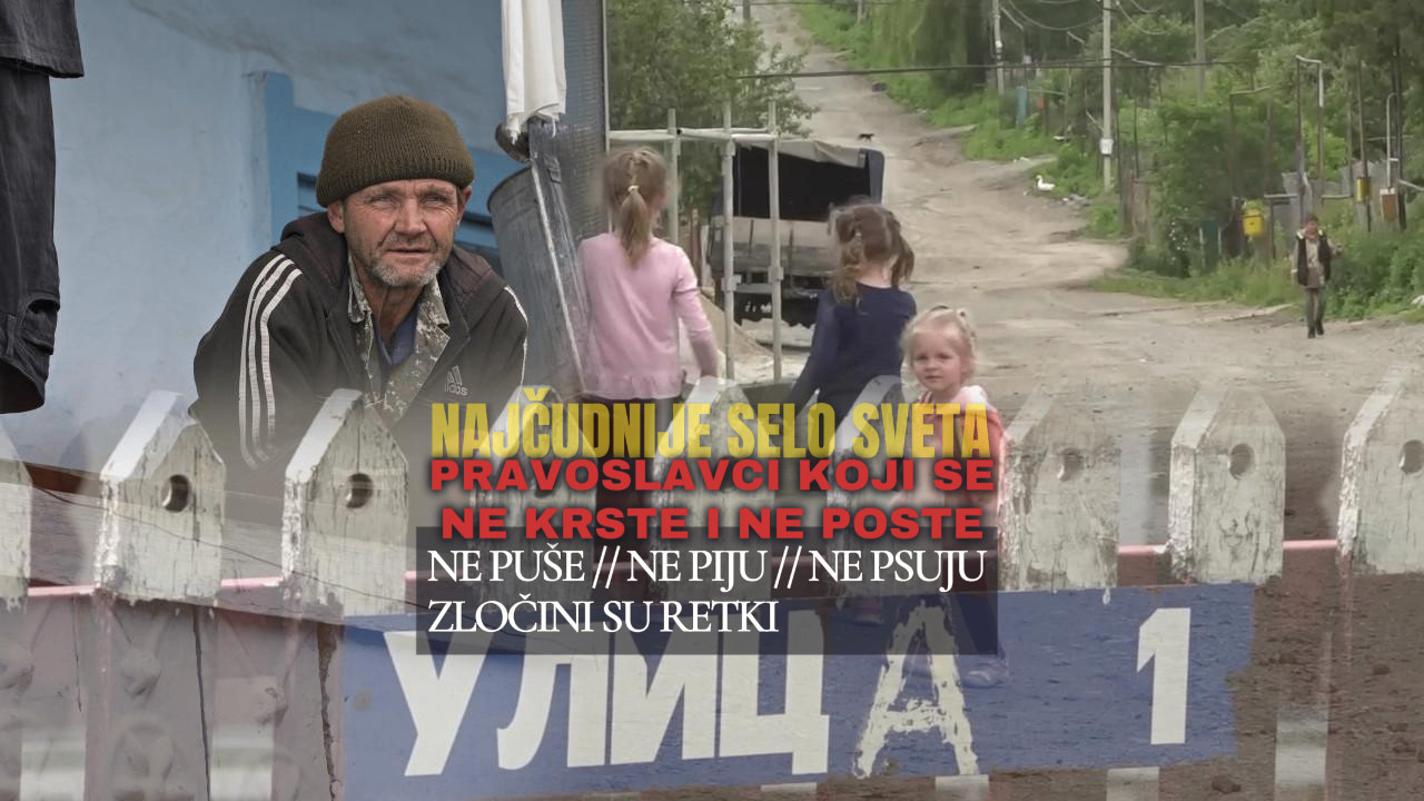 НАЈЧУДНИЈЕ СЕЛО НА СВЕТУ: Православци су али се не крсте