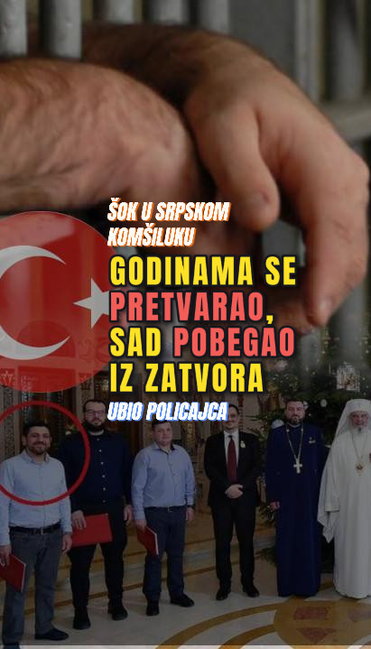 УБИО ПОЛИЦАЈЦА Турчин узео православље,па побегао из затвора