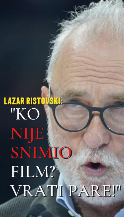 РИСТОВСКИ НЕЋЕ ДА ЋУТИ "Ко није снимио филм? Врати паре!"