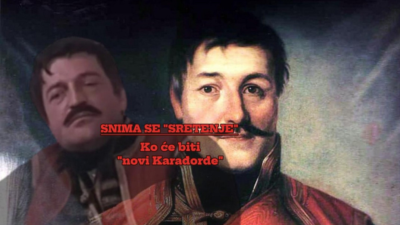 SNIMA SE "SRETENJE": Karađorđa će glumiti proslavljeni glumac