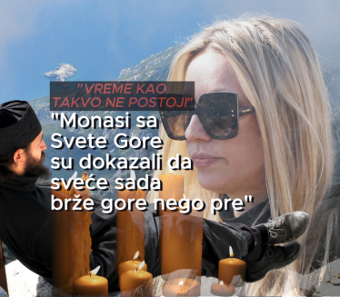 "Monasi sa Svete Gore su dokazali da sveće sada brže gore"